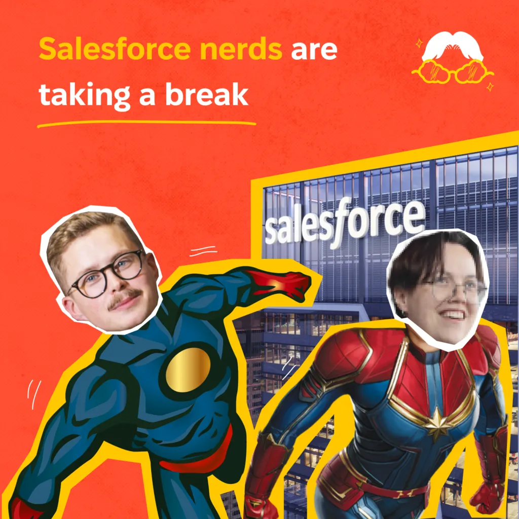 Salesforce Nerds are Taking a Break