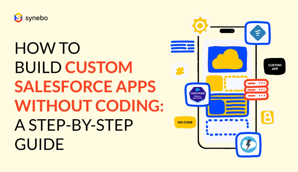 How to Build Custom Salesforce Apps Without Coding_ A Step-by-Step Guide