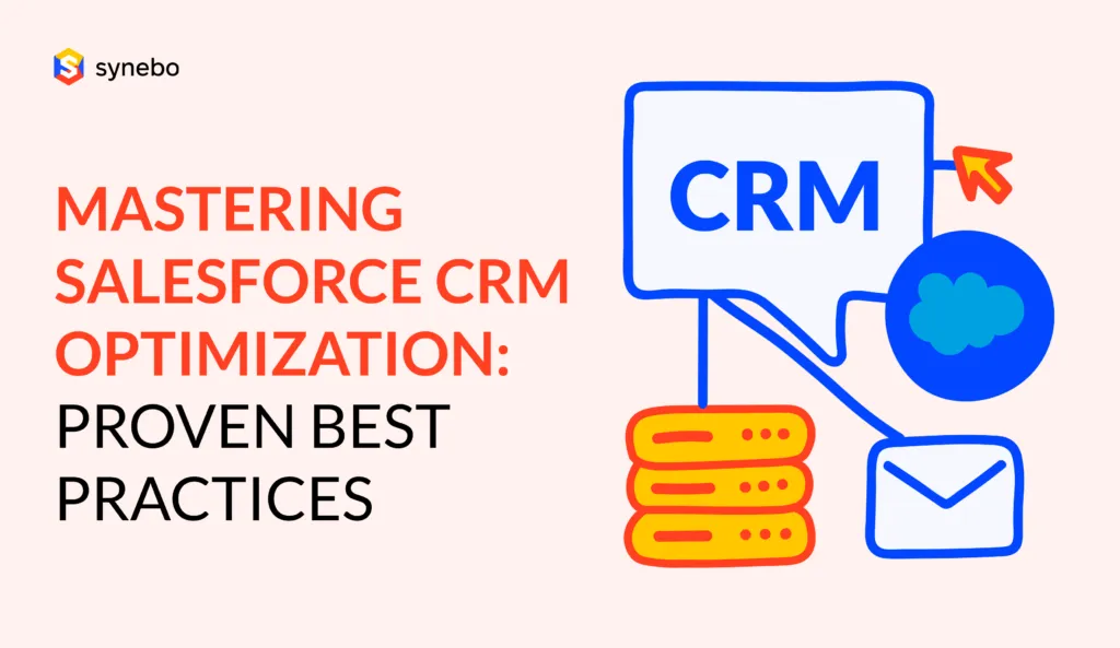 Mastering Salesforce CRM Optimization: Proven Best Practices